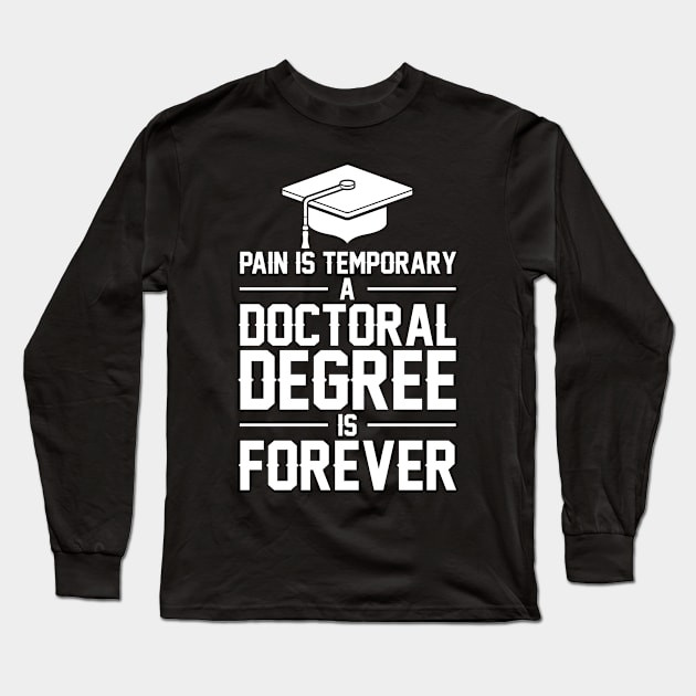 PhD Graduation - PhD Graduate - Gifts for Doctoral Grad Long Sleeve T-Shirt by lenaissac2